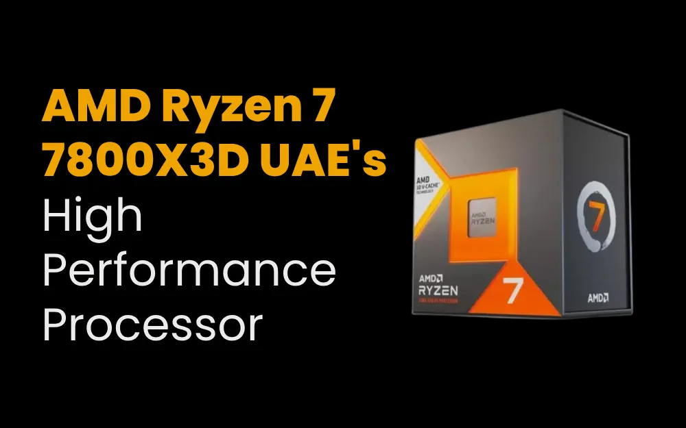 AMD Ryzen 7 7800X3D UAE's High-Performance Processor