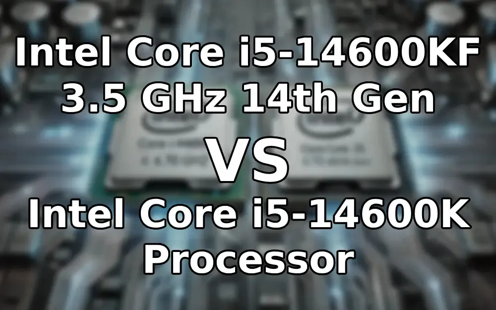 Intel Core i5-14600KF 3.5 GHz 14th Gen vs Intel Core i5-14600K