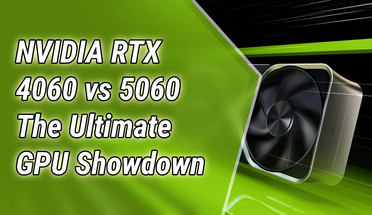 NVIDIA RTX 4060 vs 5060: The Ultimate GPU Showdown